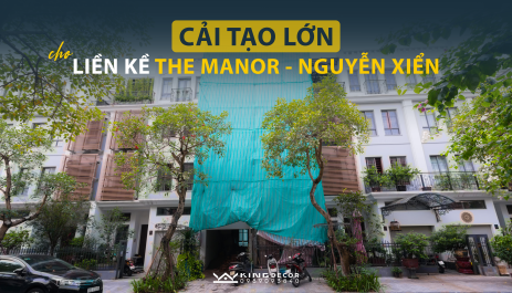 CẢI TẠO LỚN CHO LIỀN KỀ THE MANOR – NGUYỄN XIỂN