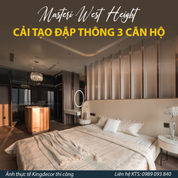 MASTERI WEST HEIGHT – CẢI TẠO ĐẬP THÔNG 3 CĂN HỘ /200m2